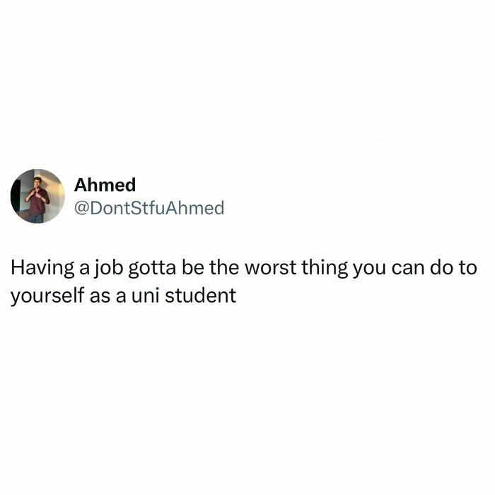 Tweet from a student expressing how having a job is the worst thing for university life, relatable student memes.