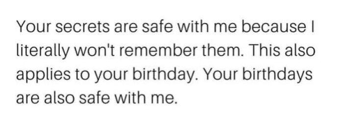 Text meme about forgetting secrets and birthdays, offering a funny take on trust in daily laughs memes.