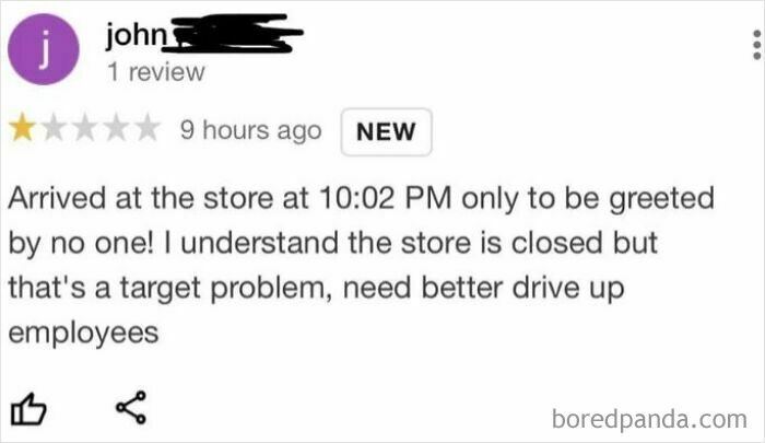 Entitled customer leaves absurd review complaining about no greeting at closed store late at night.
