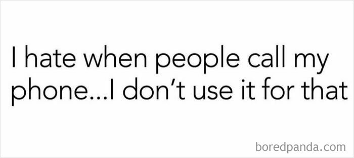 Relatable meme with sarcasm about disliking phone calls and humorous modern communication habits.