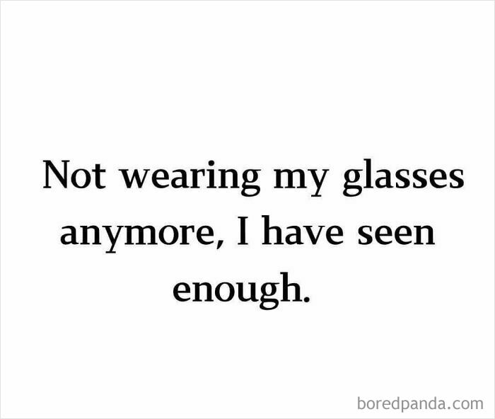 Text meme with peak dad humor saying not wearing glasses anymore because I have seen enough, a silly dad joke.