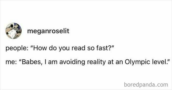 Text post about reading fast by avoiding reality, featured in a collection of funny pics for mental breakdown relief.