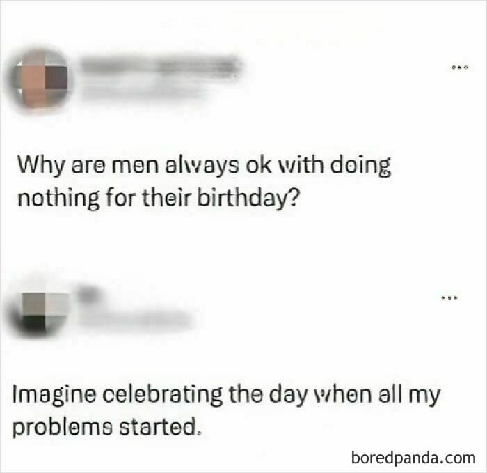 Text post meme about men doing nothing for their birthday as part of random memes for brain break.