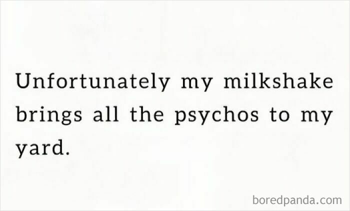 Text meme with a humorous quote about a milkshake attracting all the psychos, fitting random memes for brain break content.