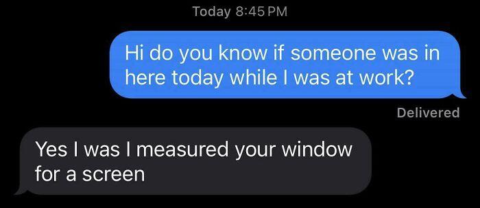 Text message exchange showing renter asking if someone entered while at work and landlord admitting to measuring window for a screen.