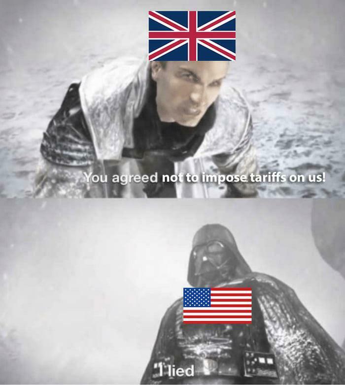 British flag on a man saying not to impose tariffs, American flag on Darth Vader replying I lied, British memes humor.