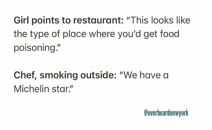 Conversation between a girl doubting a restaurant and a chef outside mentioning a Michelin star in New Yorkers overheard moments.