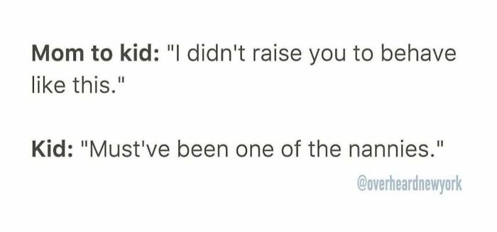 Text conversation overheard in New York with a mom and kid about behavior and nannies in a humorous context.