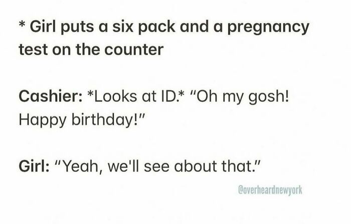 Text conversation overheard in New York between a girl and a cashier about a six pack and pregnancy test.