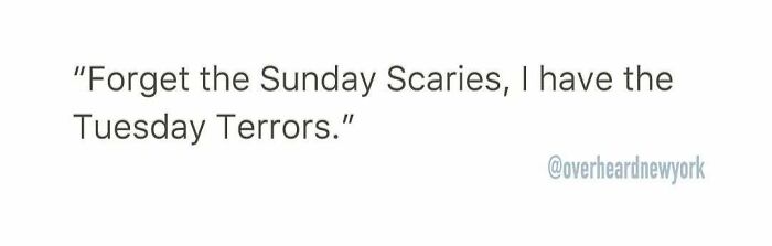 Text image showing a humorous New York overheard quote about having Tuesday Terrors instead of Sunday Scaries.