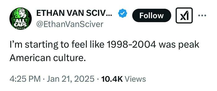 Tweet from Ethan Van Sciver stating he feels 1998-2004 was peak American culture, related to nostalgia tolerance.