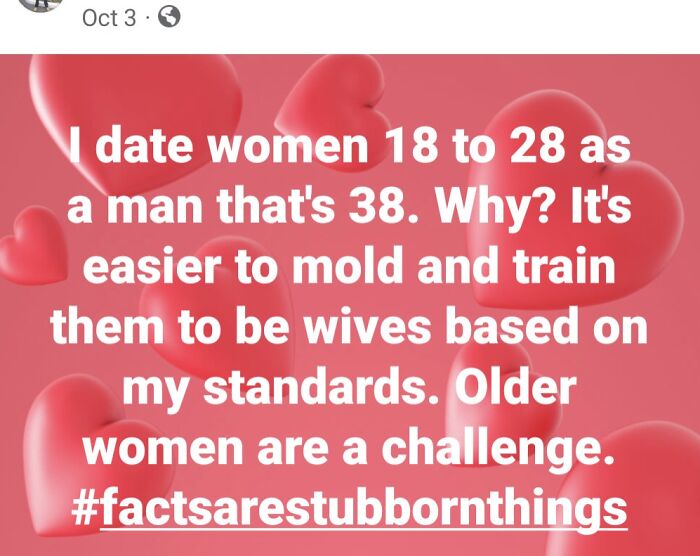 Sexist quote from a man about dating younger women to mold and train them based on his standards, highlighting sexism.