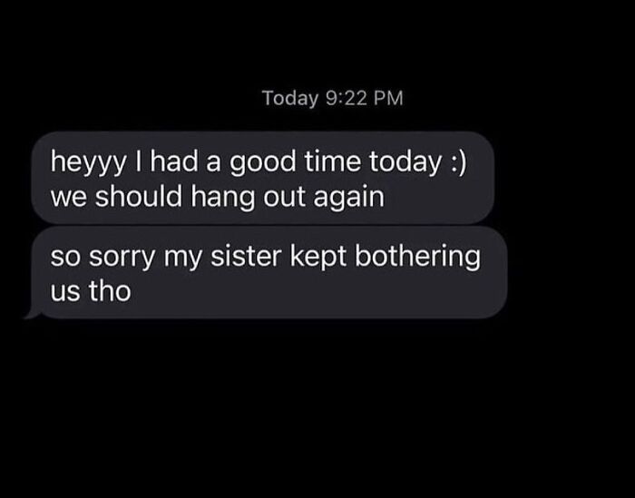 Text message conversation showing a cringey message saying sorry about sister bothering them during hangout.