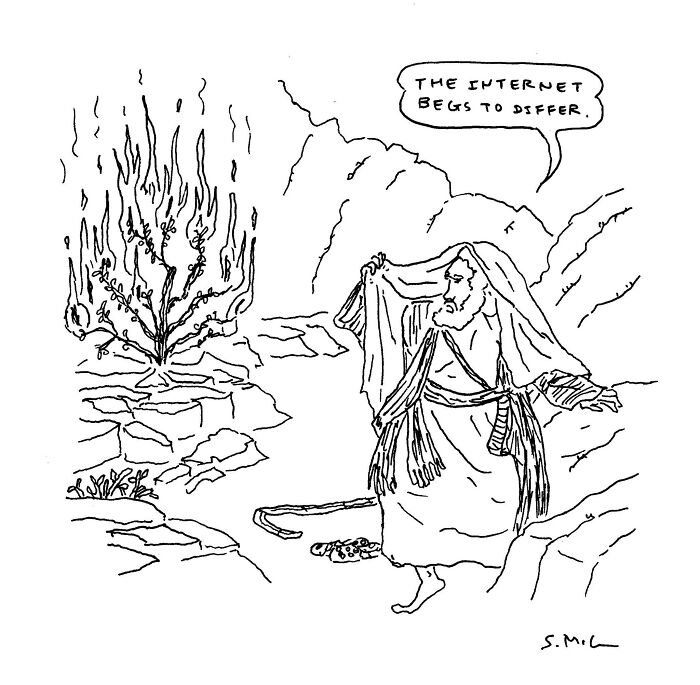 Comic by Steve McGinn showing a man in robes responding to a burning bush with the caption the internet begs to differ.