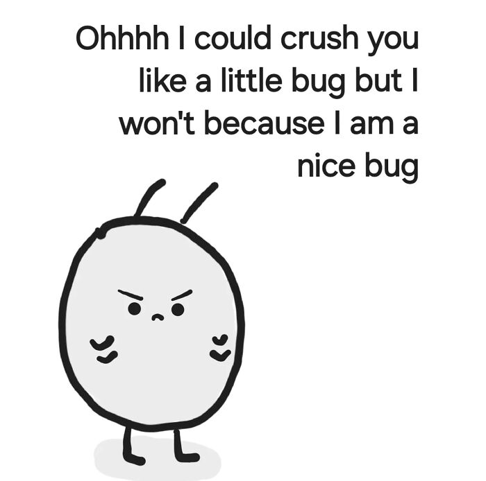 Simple animal illustration of a cute bug with an angry face and comforting message by Andy Younger.