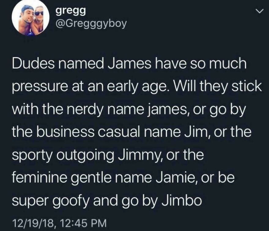 Funny post from Twitter comedians about the different nickname pressures faced by people named James.