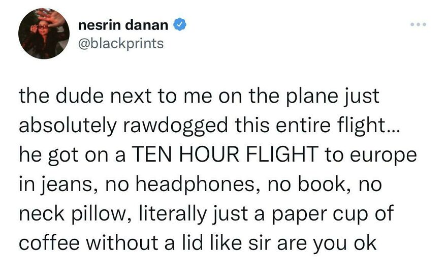 Tweet from a comedian humorously describing a passenger’s rawdogged approach to a long flight without essentials.