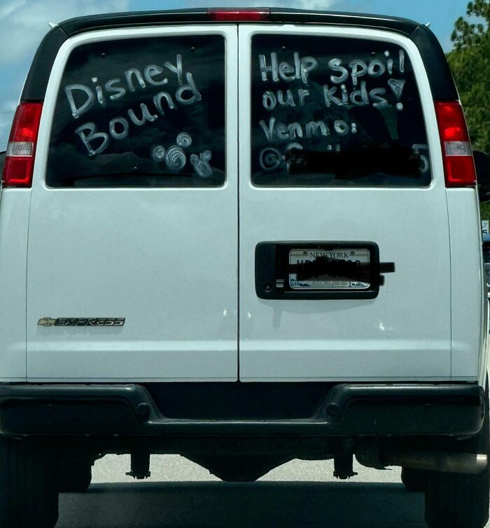 White van with entitled message asking for money to spoil kids while heading to Disney, illustrating extreme entitlement.