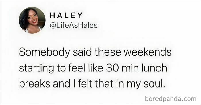 Social media post humorously comparing weekends to short lunch breaks, highlighting relatable women struggles with time feeling too short.