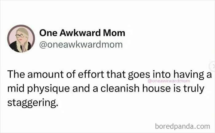 Screenshot of a humorous social media post about the effort for a mid physique and a cleanish house funny pic.