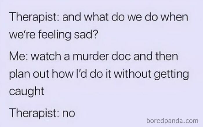 Funny text meme about feeling sad, watching m****r documentaries, and mental breakdown humor for scrolling laughs.