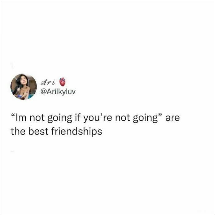 Tweet about friendship describing "I'm not going if you're not going" as one of the best women struggles relatable memes.