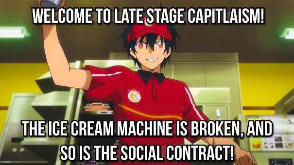 Anime character in red uniform with text about late stage capitalism, broken ice cream machine, and social contract frustration.
