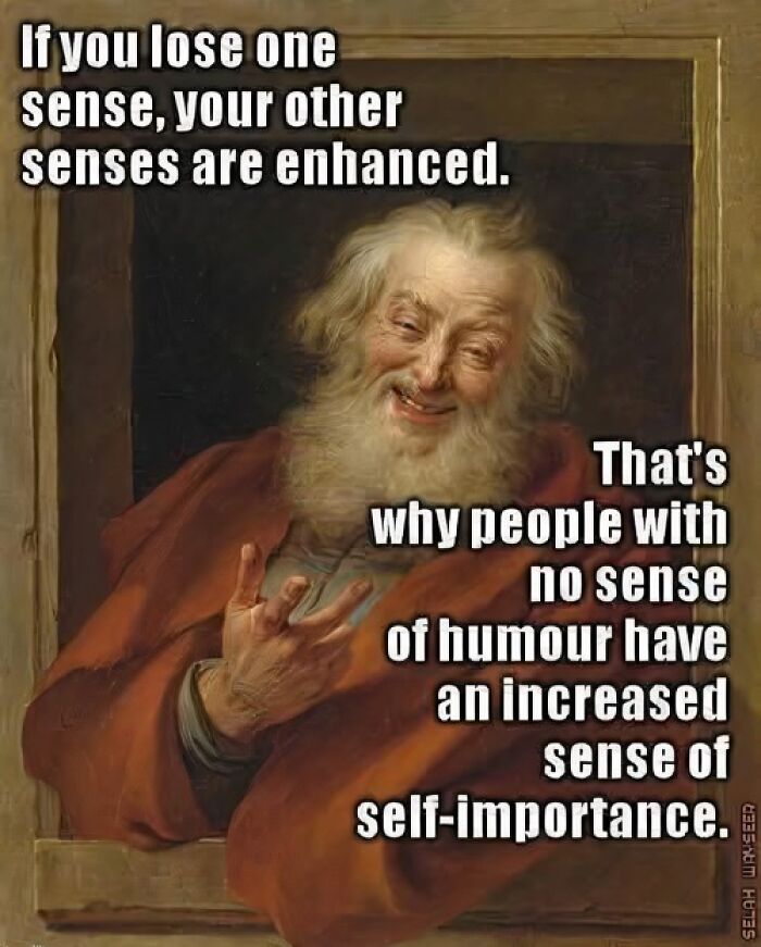 Classic art meme showing a laughing old man with a witty quote on humor and self-importance, reflecting petty energy.