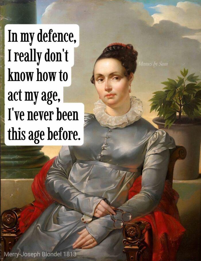 Classical painting of a woman with petty art meme text about not knowing how to act her age, perfect petty energy.