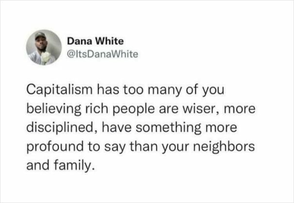 Tweet by Dana White criticizing capitalism, saying it wrongly glorifies rich people over neighbors and family values.