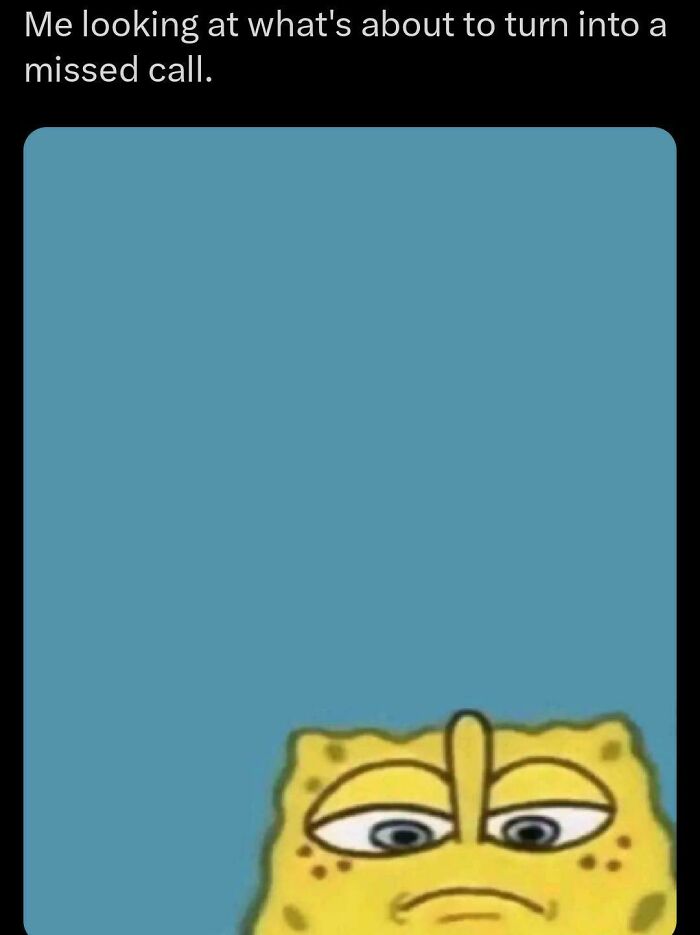 SpongeBob SquarePants looking worried, representing anticipation of a missed call, a relatable human experience meme.