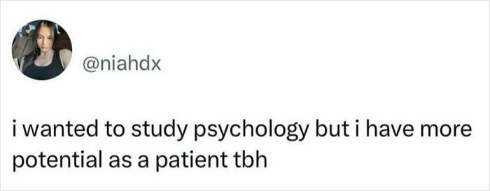 Meme post with relatable text about having more potential as a patient than studying psychology to brighten your day.