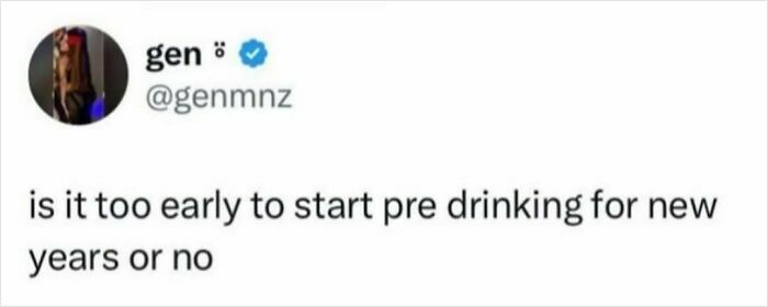 Tweet asking if it is too early to start pre-drinking for New Year's, relatable post to make your day better.