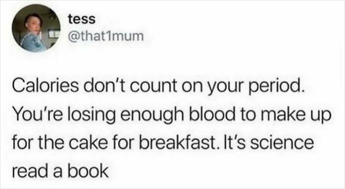 Social media post humor about calories not counting during your period, relatable content to make your day better.