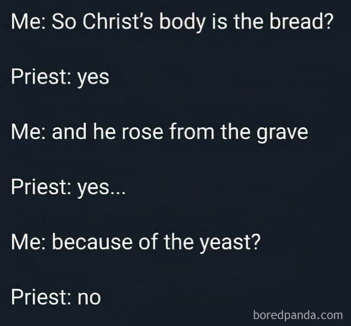 Text-based meme showing a humorous dialogue about bread and yeast, relatable to working in hospitality.
