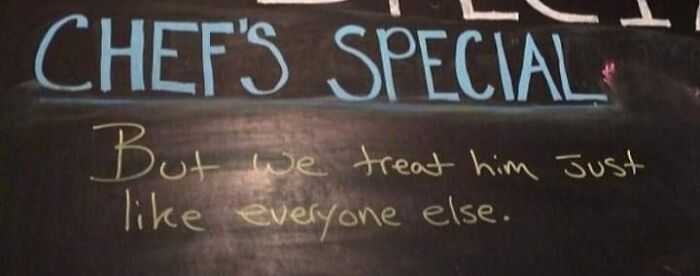 Chalkboard sign with hospitality meme about the chef's special and relatable humor in working in hospitality.