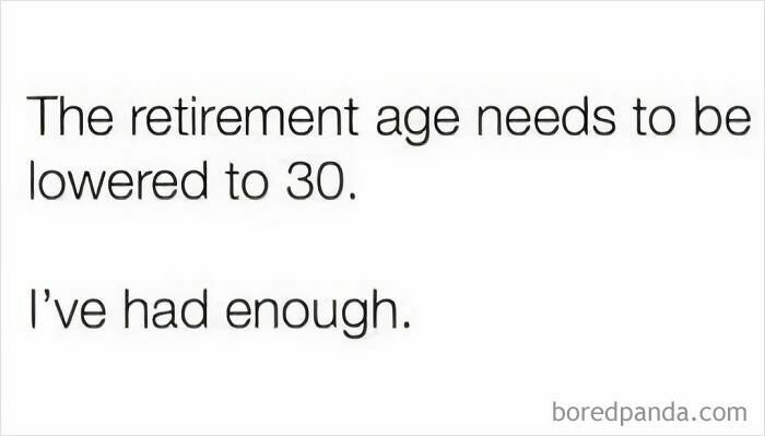 Text meme about lowering retirement age to 30, reflecting relatable humor from hilarious memes to share with friends.