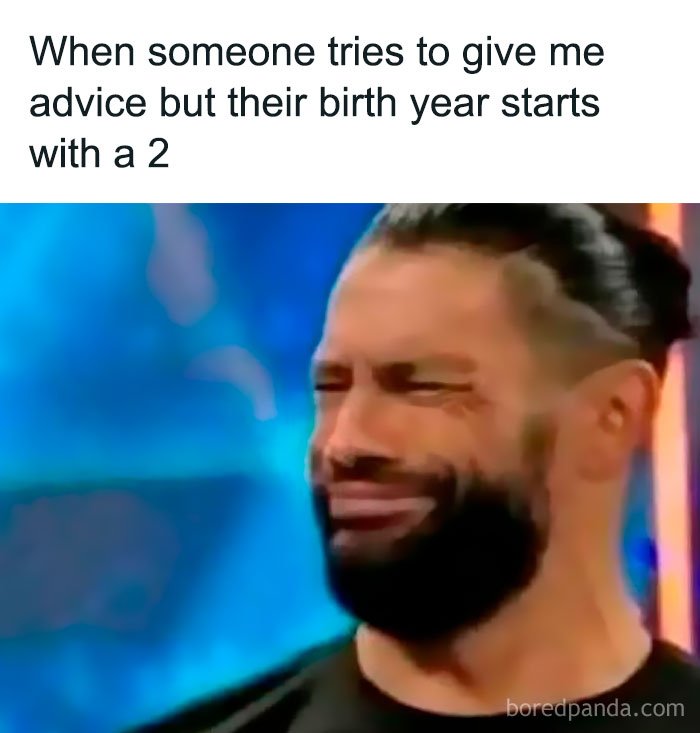 Man making a sarcastic face with caption about rejecting advice from people born in the 2000s in sarcastic memes.