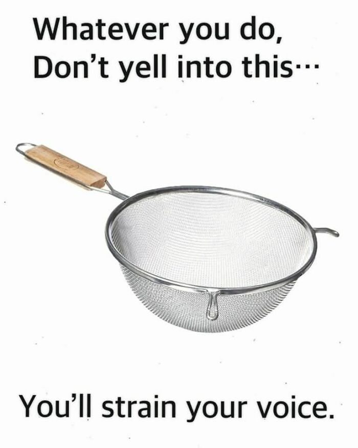 Metal kitchen strainer with wooden handle illustrating a relatable hospitality meme about straining your voice.
