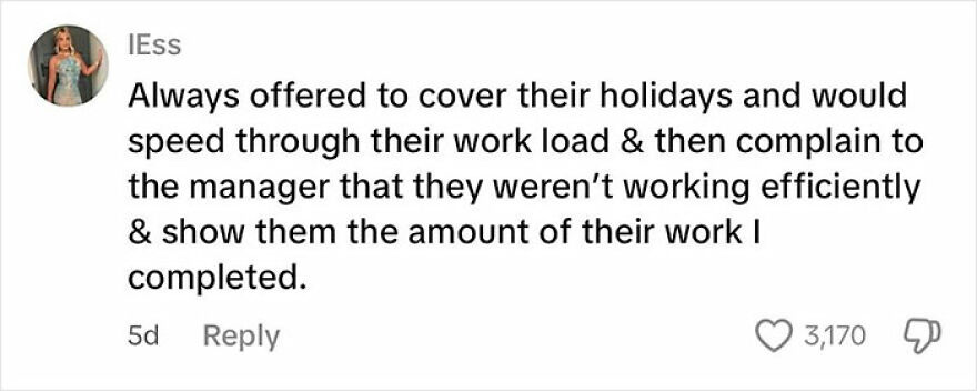Comment describing how someone deals with toxic coworkers by covering holidays and proving work efficiency to managers.