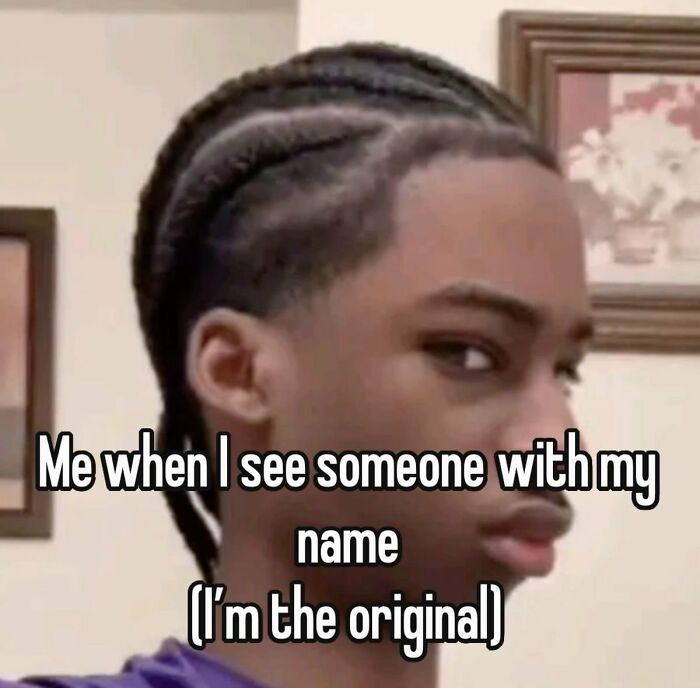 Young man with braided hair giving a side-eye look, paired with a chaotic meme caption about originality and names.