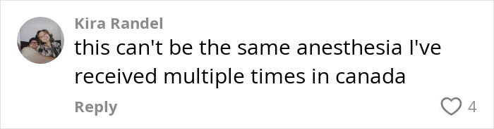 Comment from Kira Randel expressing disbelief about anesthesia differences after multiple surgeries in Canada.