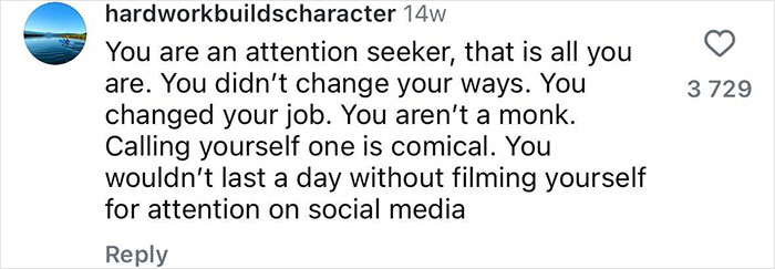 Comment accusing former pole dancer turned monk of being an attention seeker seeking social media validation.