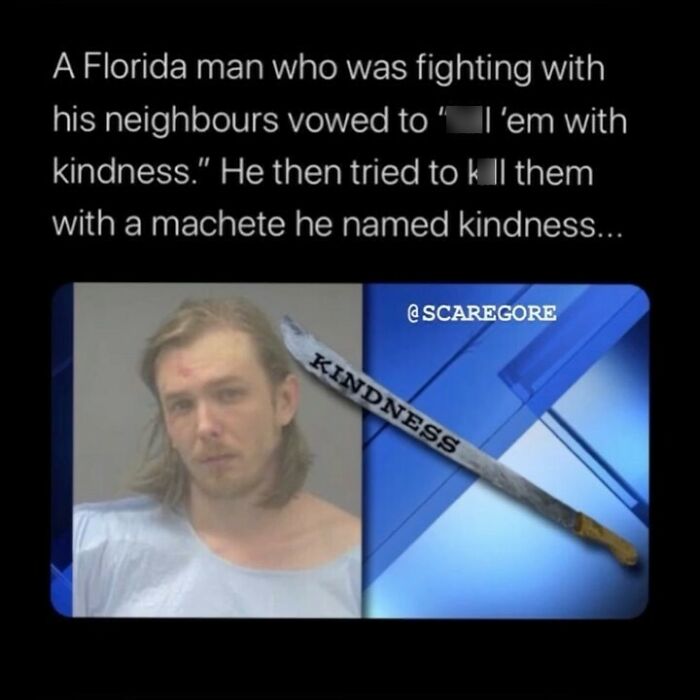 Mugshot of a man involved in disturbing and unsettling events holding a machete labeled kindness as a weapon.