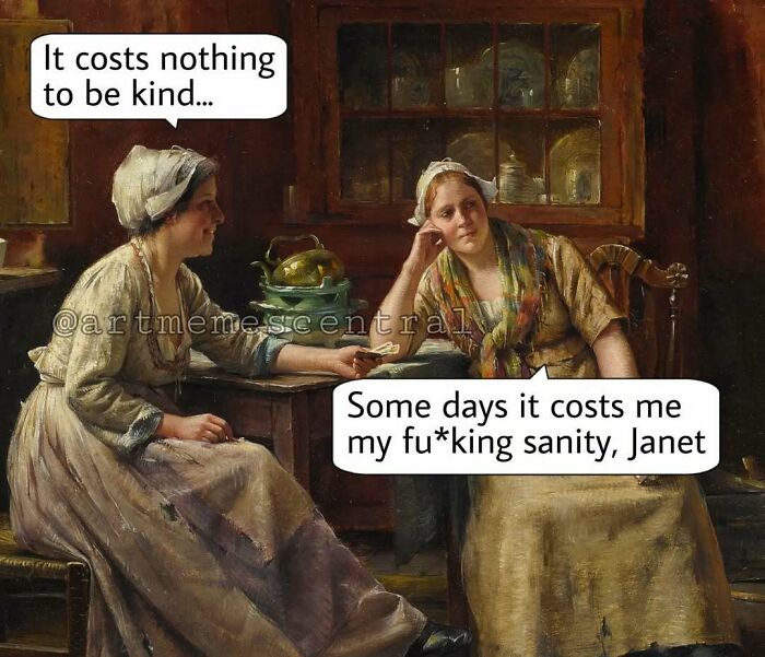 Classical art meme showing two women in period clothing humorously discussing kindness and sanity indoors.