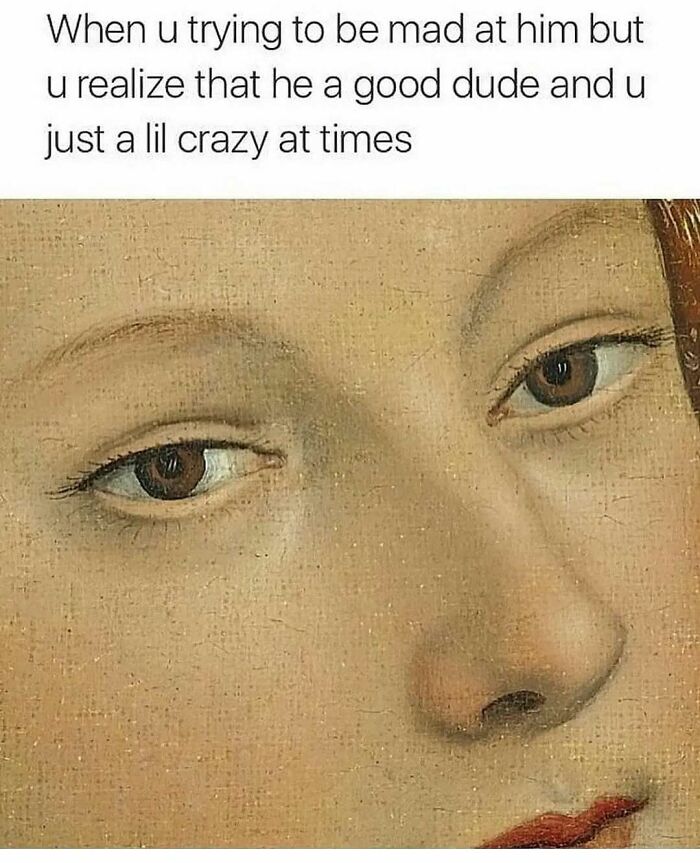 Close-up of a classical art painting face with text expressing mixed feelings in a silly meme for classical art lovers.
