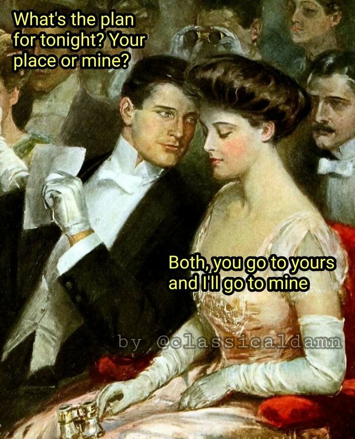 Classical art couple with humorous text about plans, dressed in elegant early 20th century attire, in a formal setting meme.