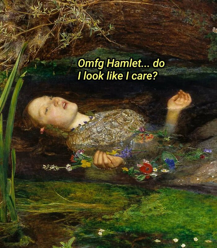 Classical art meme featuring Ophelia floating in water with humorous Hamlet text for classical art lovers.