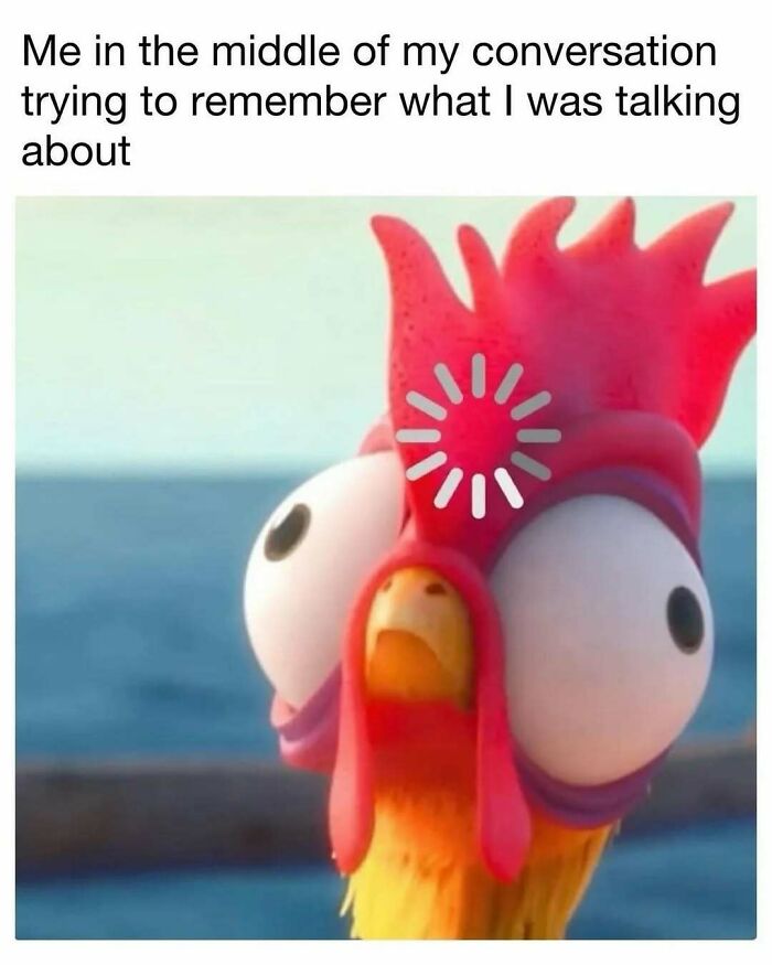 Animated chicken with wide eyes and loading icon on head, illustrating relatable meme about forgetting conversation mid-sentence.