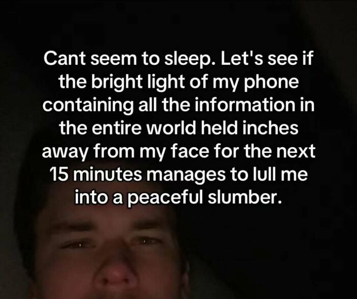 Person struggling to sleep, humorously describing using their phone's bright light to fall asleep in funny relatable meme style.